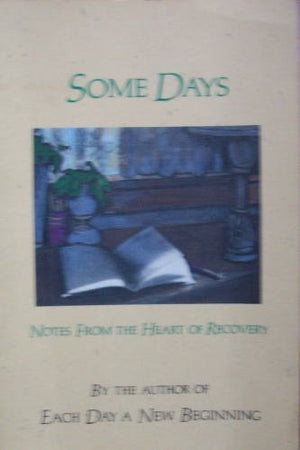 Some Days: Notes from the Heart of Recovery,Used