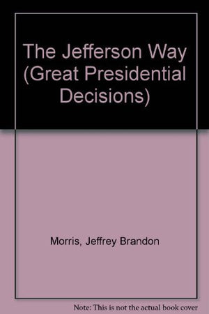 The Jefferson Way (Great Presidential Decisions),Used
