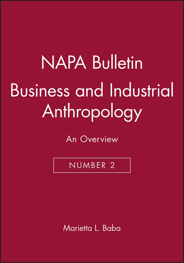 Business and Industrial Anthropology: An Overview (Napa Bulletin ; 2),Used