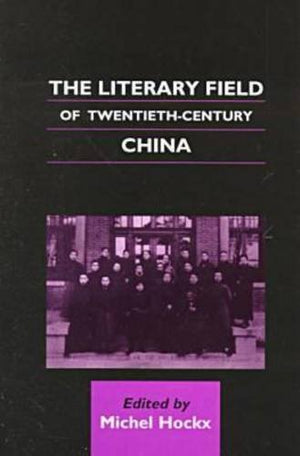 The Literary Field of TwentiethCentury China (Chinese Worlds),Used