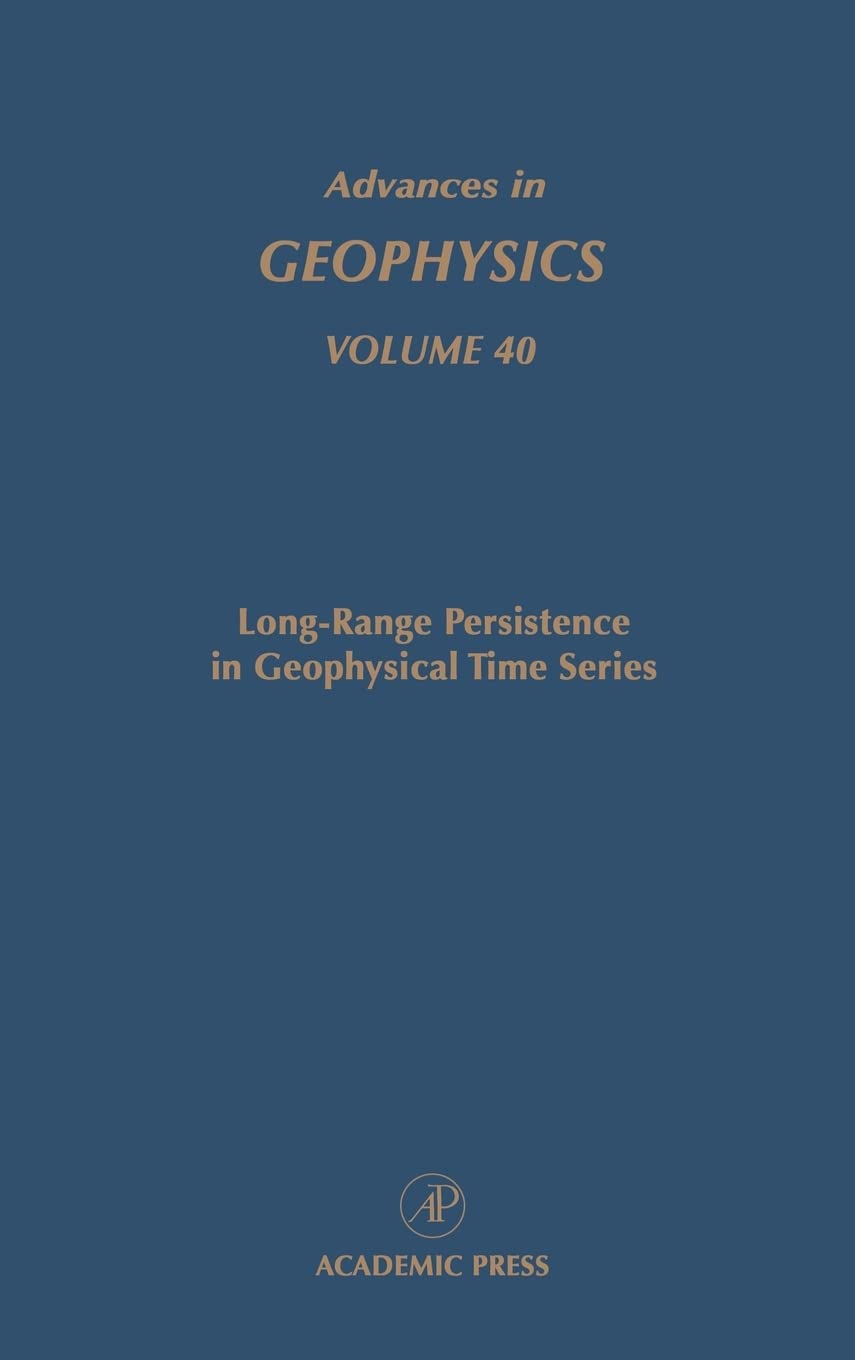 Longrange Persistence In Geophysical Time Series (Advances In Geophysics, Vol. 40) (Volume 40)