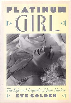 Platinum Girl: The Life and Legends of Jean Harlow,Used