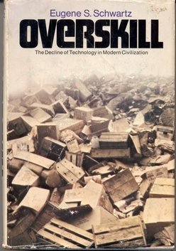 Overskill;: The decline of technology in modern civilization,,Used