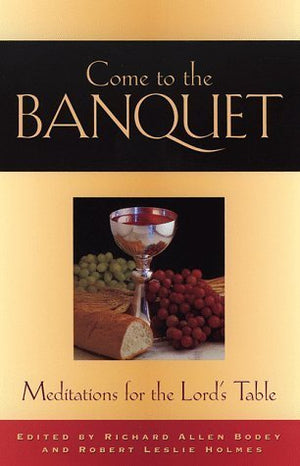 Come to the Banquet: Meditations for the Lord's Table,Used