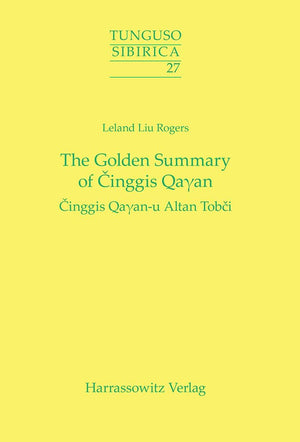 The Golden Summary of Chinggis Qaghan: Chinggis Qaghanu Altan Tobci (TungusoSibirica),Used