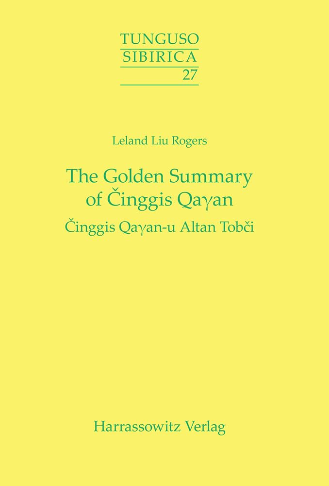 The Golden Summary of Chinggis Qaghan: Chinggis Qaghanu Altan Tobci (TungusoSibirica),Used
