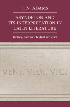 Asyndeton and its Interpretation in Latin Literature: History, Patterns, Textual Criticism,Used