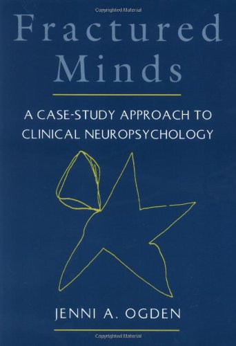 Fractured Minds: A Casestudy Approach To Clinical Neuropsychology