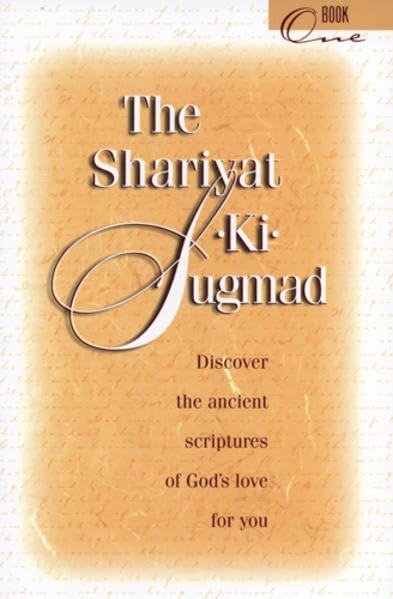 The ShariyatKiSugmad Book I: Discover the Ancient Scriptures of God's Love For You,New