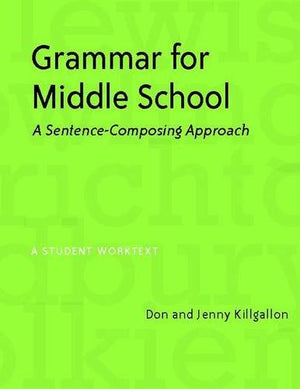 Grammar For Middle School: A Sentencecomposing Approacha Student Worktext,New