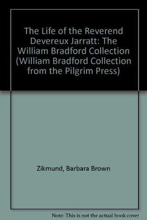 The Life of the Reverend Devereux Jarratt (The William Bradford Collection from the Pilgrim Press),Used