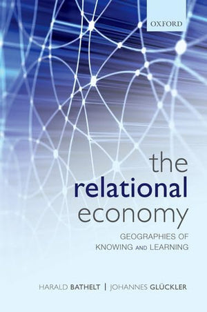 The Relational Economy: Geographies of Knowing and Learning,Used