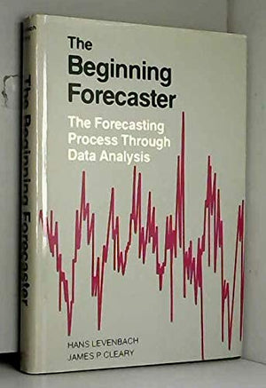 The Beginning Forecaster: The Forecasting Process Through Data Analysis