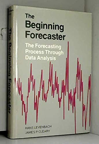 The Beginning Forecaster: The Forecasting Process Through Data Analysis
