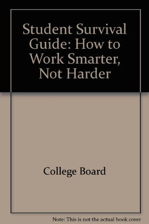 Student Survival Guide: How to Work Smarter, Not Harder,Used