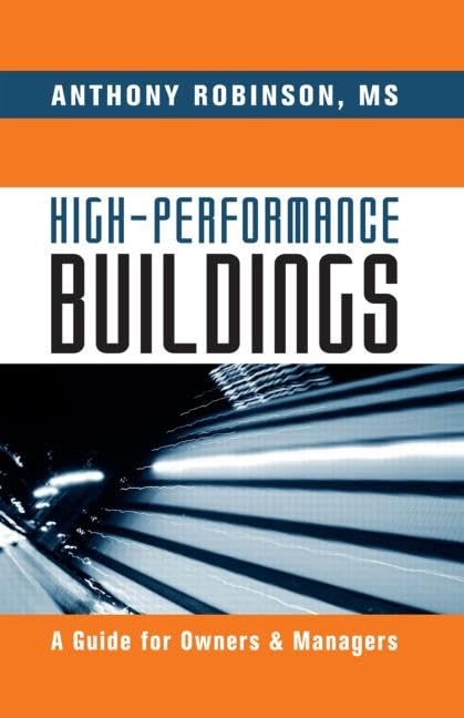 Highperformance Buildings: A Guide For Owners & Managers,Used