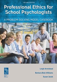 Professional Ethics for School Psychologists: A ProblemSolving Model Casebook, 2nd Edition,Used