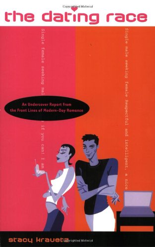 The Dating Race; An Undercover Report from the Frontlines of ModernDay Romance