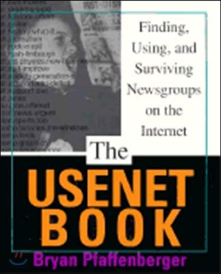 The Usenet Book: Finding, Using, and Surviving Newsgroups on the Internet,Used