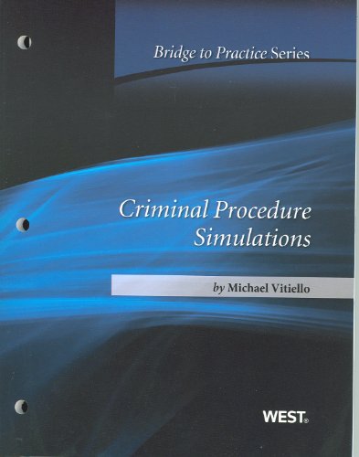 Criminal Procedure Simulations: Bridge to Practice,New