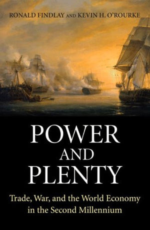 Power and Plenty: Trade, War, and the World Economy in the Second Millennium (The Princeton Economic History of the Western Worl,Used