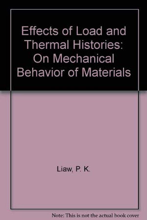 Effects of Load and Thermal Histories: On Mechanical Behavior of Materials,Used