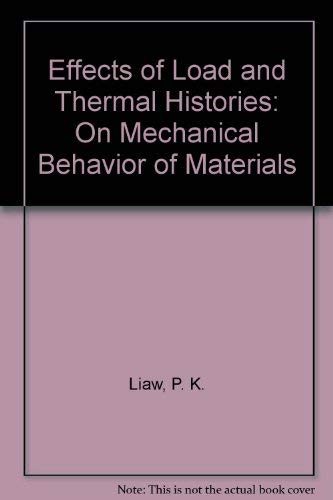 Effects of Load and Thermal Histories: On Mechanical Behavior of Materials,Used
