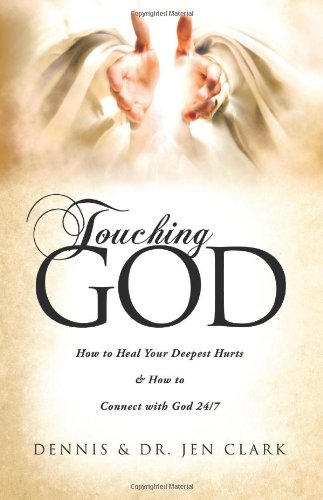 Touching God: How to Heal Your Deepest Hurts & How to Connect with God 24/7,Used