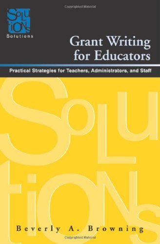 Grant Writing for Educators: Practical Strategies for Teachers, Administrators, and Staff (Solutions),New
