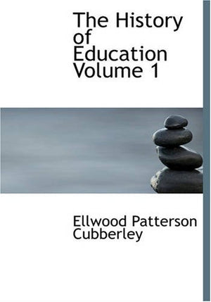 The History of Education, Volume 1: Educational practice and progress considered as a phase of the development and spread of wes,Used