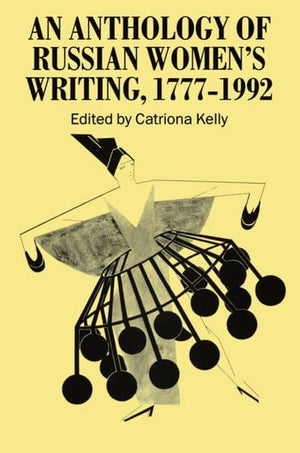 An Anthology Of Russian Women'S Writing, 17771992,New