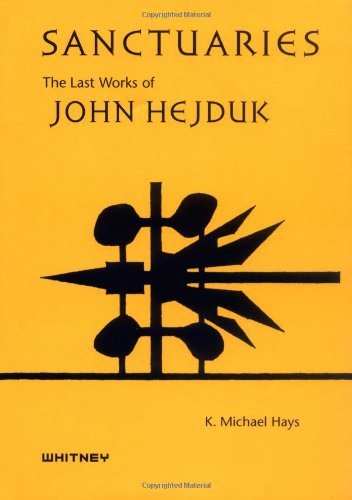 Sanctuaries: The Last Works of John Hejduk,Used
