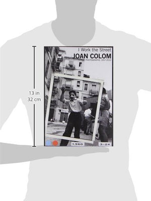 Joan Colom: I Work the Street: Photographs 19572010,Used