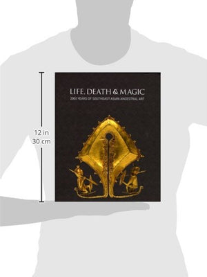 Life, Death and Magic: 2000 Years of Southeast Asian Ancestral Art,Used