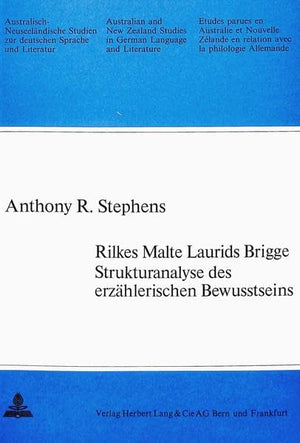 Rilkes Malte Laurids Brigge  Strukturanalyse des erzhlerischen Bewusstseins (Australian and New Zealand Studies in German Langu,Used