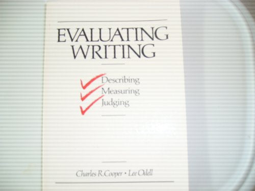 Evaluating Writing: Describing, Measuring, Judging,New