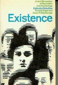 Existence: A New Dimension In Psychiatry And Psychology