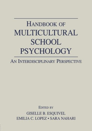 Handbook Of Multicultural School Psychology: An Interdisciplinary Perspective (Consultation, Supervision, And Professional Learn,New