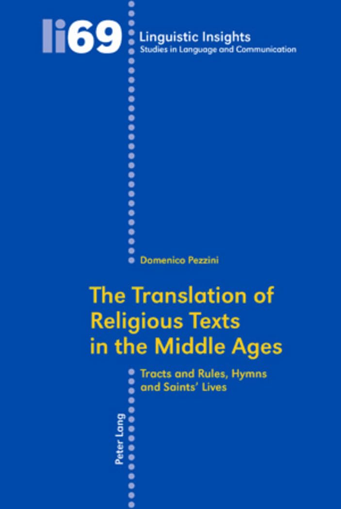 The Translation of Religious Texts in the Middle Ages: Tracts and Rules, Hymns and Saints Lives (Linguistic Insights),New