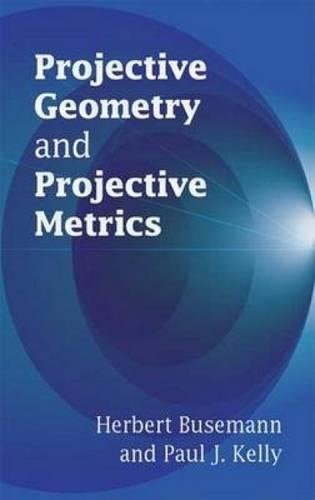 Projective Geometry And Projective Metrics (Dover Books On Mathematics)
