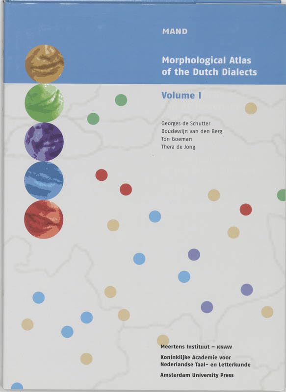 Morphological Atlas Of The Dutch Dialects (Mand): Volume I: Plural Formation Of Nouns, Formation Of Diminutives, Gender Nouns, A,Used