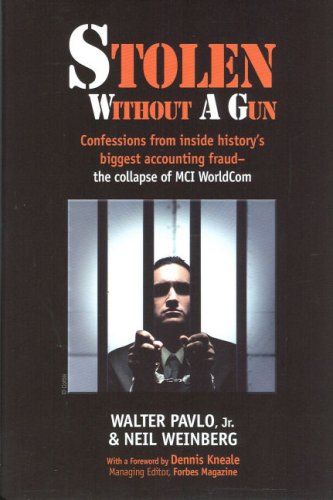 Stolen Without A Gun: Confessions from inside history's biggest accounting fraud  the collapse of MCI Worldcom,Used