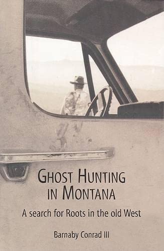 Ghost Hunting In Montana: A Search for Roots in the Old West,Used