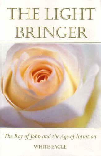 Light Bringer: The Ray Of John & The Age Of The Intuition,New