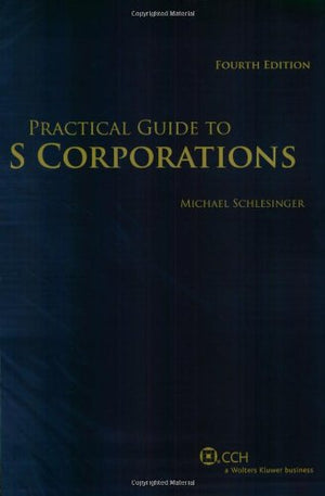 Practical Guide to S Corporations (Practical Guides),Used