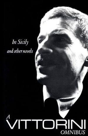 A Vittorini Omnibus: Twilight Of The Elephant, In Sicily, La Garibaldina (New Directions Books),New