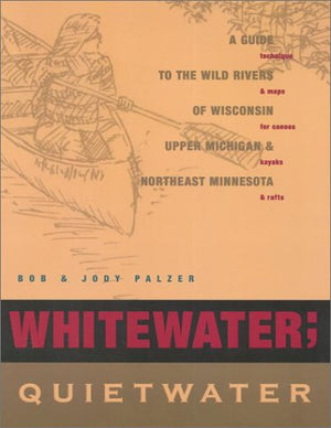 Whitewater; Quietwater, 8th: A Guide to the Rivers of Wisconsin, upper Michigan, and northeast Minnesota,Used