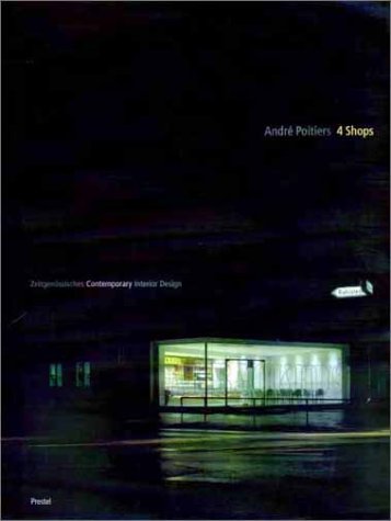 Andre Poitiers 4 Shops: 4 Shops : Zeitgenossisches Interior Design = Contemporary Interior Design (English and German Edition),Used
