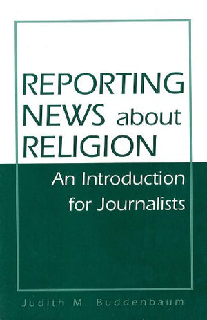 Reporting News About Religion: An Introduction For Journalists,Used