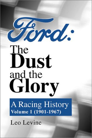Ford, The Dust And The Glory: A Racing History, 19011967,Used